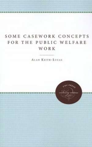 Some Casework Concepts for the Public Welfare Worker de Alan Keith-Lucas