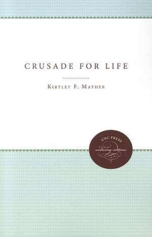 Crusade for Life de Kirtley F. Mather