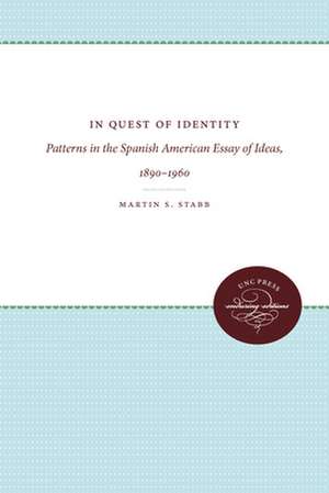 In Quest of Identity: Patterns in the Spanish American Essay of Ideas, 1890-1960 de Martin S. Stabb