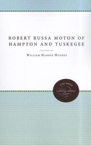 Robert Russa Moton of Hampton and Tuskegee de William Hardin Hughes