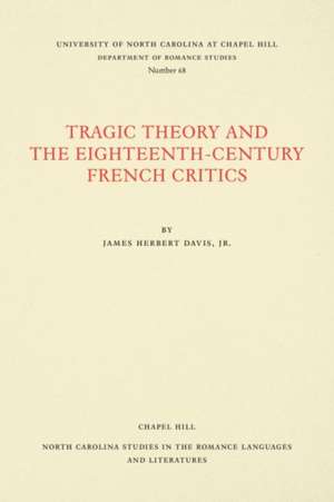 Tragic Theory and the Eighteenth-Century French Critics de James Herbert Davis Jr.