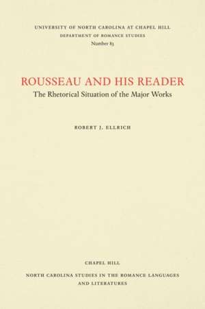 Rousseau and His Reader de Robert J. Ellrich