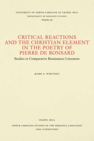 Critical Reactions and the Christian Element in the Poetry of Pierre de Ronsard de Mark S. Whitney