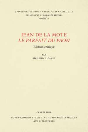 Jean de la Mote: Le Parfait Du Paon de Richard J Carey