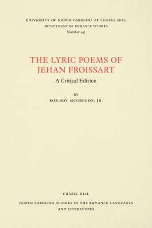 The Lyric Poems of Jehan Froissart de Rob Roy McGregor