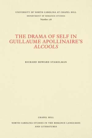 The Drama of Self in Guillaume Apollinaire's Alcools de Richard Howard Stamelman