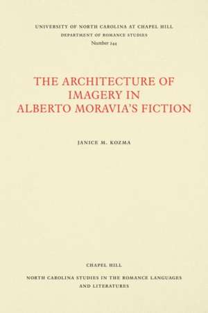 Architecture of Imagery in Alberto Moravia's Fiction de Janice M Kozma