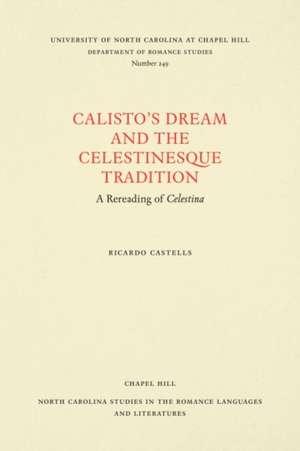 Calisto's Dream and the Celestinesque Tradition de Richard Castells