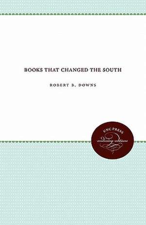 Books That Changed the South de Robert B. Downs