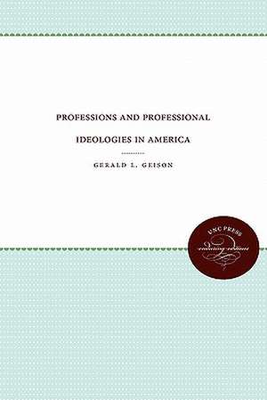 Professions and Professional Ideologies in America de Gerald L. Geison