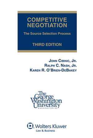 Competitive Negotiation: The Source Selection Process, Third Edition (Softcover) de Ralph C. Nash Jr