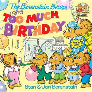 The Berenstain Bears and Too Much Birthday de Stan Berenstain