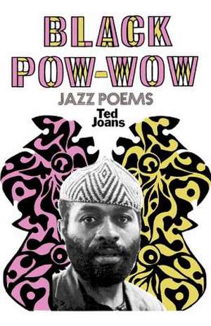 Black POW-Wow: Jazz Poems de Ted Joans