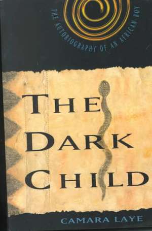 The Dark Child: The Autobiography of an African Boy de Camara Laye