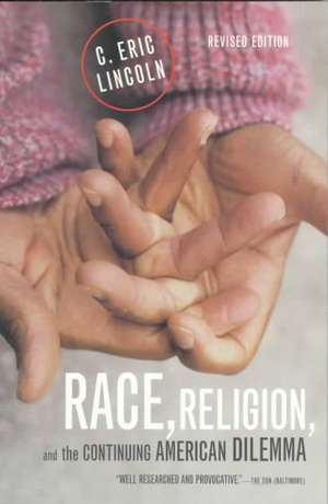 Race, Religion, and the Continuing American Dilemma de C. Eric Lincoln