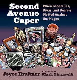 Second Avenue Caper: When Goodfellas, Divas, and Dealers Plotted Against the Plague de Joyce Brabner