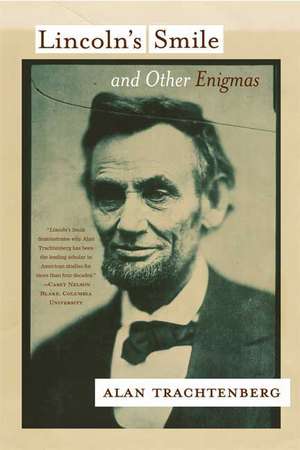 Lincoln's Smile and Other Enigmas de Alan Trachtenberg