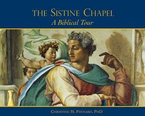 The Sistine Chapel: A Biblical Tour de Christine M. Panyard