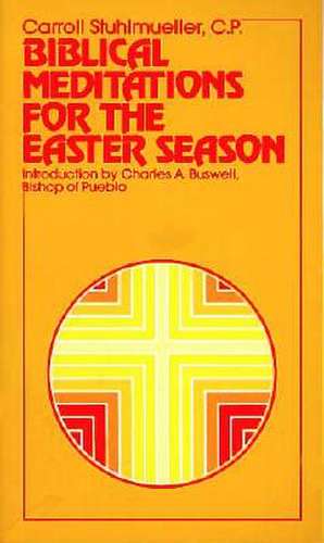 Biblical Meditations for the Easter Season de Carroll Stuhlmueller