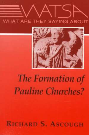 What Are They Saying about the Formation of Pauline Churches? de Richard S. Ascough