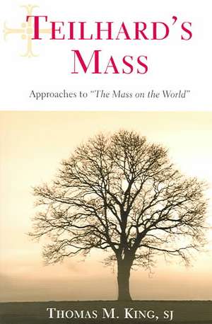 Teilhard's Mass de Thomas M King