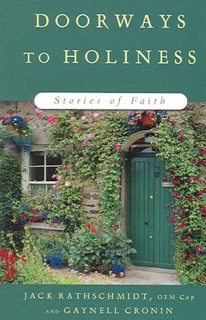 Doorways to Holiness: Stories of Faith de Jack Rathschmidt