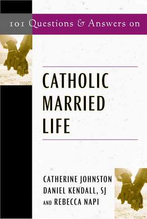 101 Questions and Answers on Catholic Married Life de Rebecca Nappi