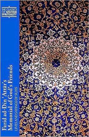 Farid ad-Din 'Attar's Memorial of God's Friends: Lives and Sayings of Sufis de Th Emil Homerin