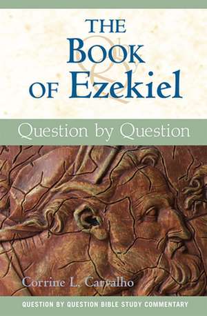 The Book of Ezekiel: Question by Question de Corrine L. Carvalho