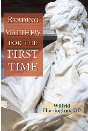 Reading Matthew for the First Time de Op Harrington, Wilfrid J.