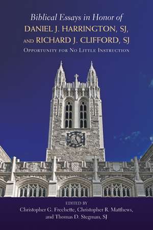 Biblical Essays in Honor of Daniel J. Harrington, SJ, and Richard J. Clifford, SJ: Opportunity for No Little Instruction de Christopher G. Frechette