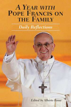 A Year with Pope Francis on the Family de Alberto Rossa