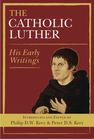 The Catholic Luther de Philip D. W. Krey