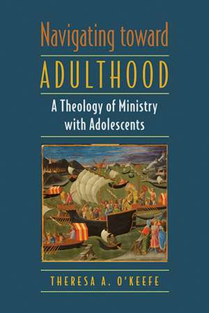 Navigating Toward Adulthood de Theresa A O'Keefe