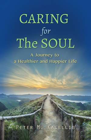 Caring for the Soul de Peter M Kalellis