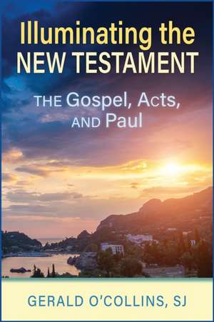 Illuminating the New Testament de Gerald O'Collins