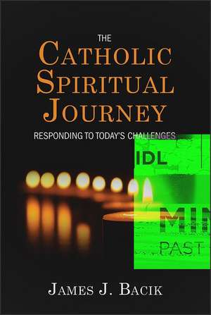 The Catholic Spiritual Journey de James J Bacik