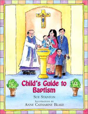 Child's Guide to Baptism de Sue Stanton