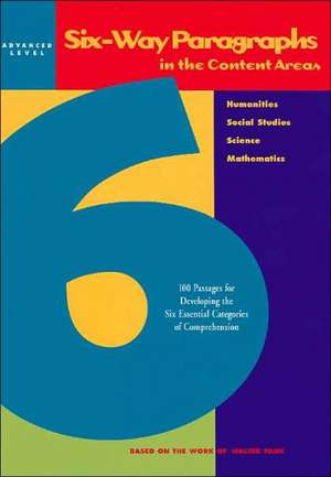 Six-Way Paragraphs in the Content Areas: 100 Passages for Developing the Six Essential Categories of Comprehension in the Humanities, de Jamestown Publishers