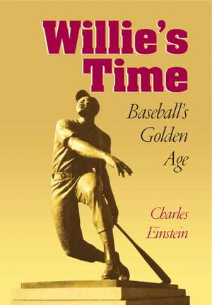 Willie's Time: Baseball's Golden Age de Charles Einstein