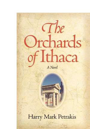 The Orchards of Ithaca de Harry Mark Petrakis