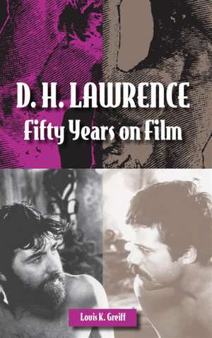 D. H. Lawrence: Fifty Years on Film de Professor Louis K Greiff PhD