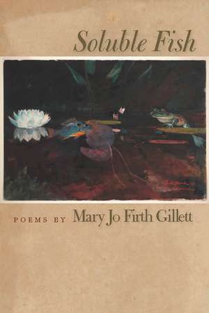 Soluble Fish de Ms. Mary Jo Firth Gillett MFA