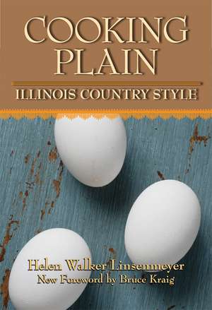 Cooking Plain, Illinois Country Style de Helen Walker Linsenmeyer