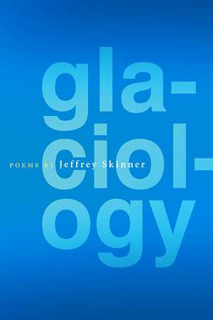 Glaciology de Jeffrey Skinner