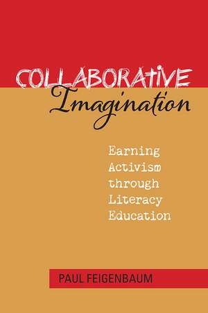 Collaborative Imagination: Earning Activism through Literacy Education de Paul Feigenbaum