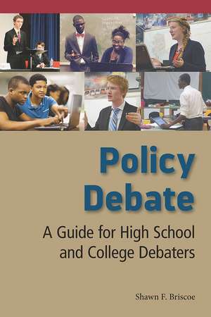 Policy Debate: A Guide for High School and College Debaters de Shawn F. Briscoe