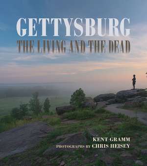 Gettysburg: The Living and the Dead de Kent Gramm