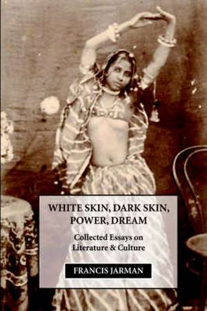 White Skin, Dark Skin, Power, Dream de Francis Jarman