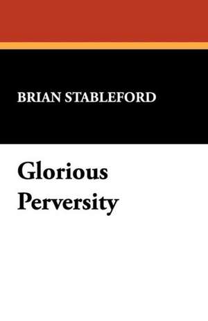 Glorious Perversity de Brian Stableford